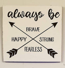 Load image into Gallery viewer, Wood Signs - Always Be Brave,,,

