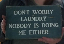 Load image into Gallery viewer, Wood Signs - Don&#39;t Worry Laundry
