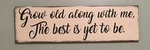 Load image into Gallery viewer, Wood Signs - Grow Old Along with Me
