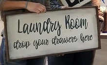 Load image into Gallery viewer, Wood Signs - Laundry Room drop your pants

