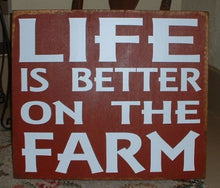 Load image into Gallery viewer, Wood Signs - Life is Better on the Farm
