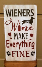 Load image into Gallery viewer, Wood Signs - Wieners &amp; Wine Make Everything Fine
