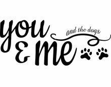 Load image into Gallery viewer, Wood Signs - You &amp; Me and the dogs
